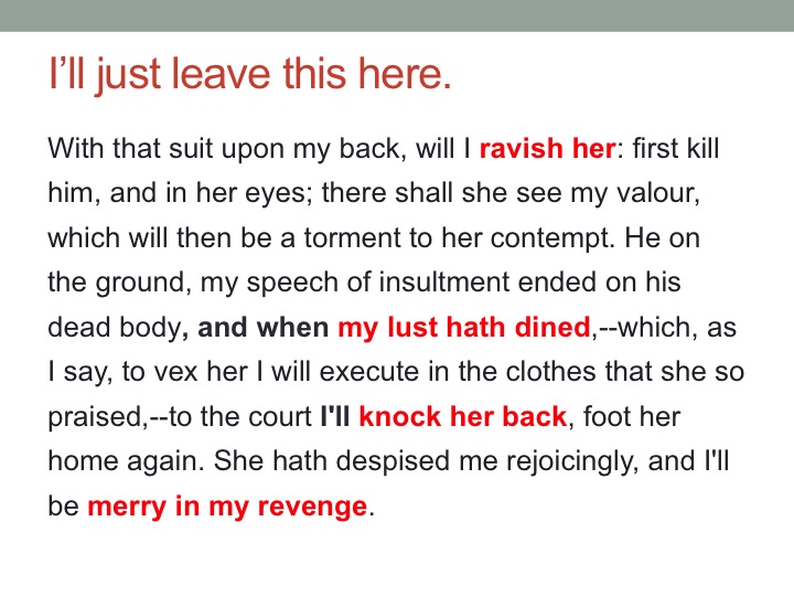 Cloten, a buffoon with a real heart in him underneath. We feel the text is too hard on the clown, whose comical attempts at wooing the heroine are sure to tickle everyone's funny bone. Perhaps introduce a female counterpart for him to love instead?